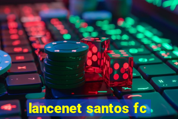 lancenet santos fc